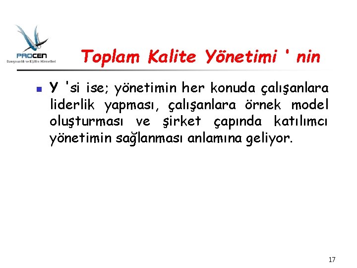 Toplam Kalite Yönetimi ‘ nin n Y 'si ise; yönetimin her konuda çalışanlara liderlik