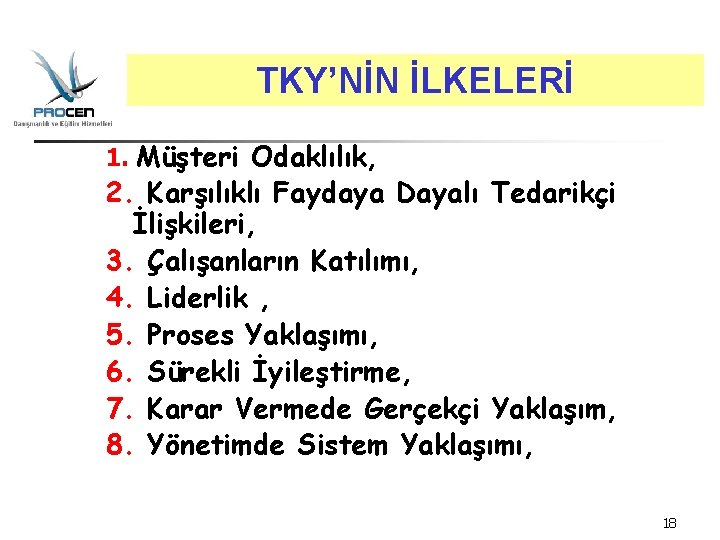 TKY’NİN İLKELERİ 1. Müşteri Odaklılık, 2. Karşılıklı Faydaya Dayalı Tedarikçi İlişkileri, 3. Çalışanların TKY’NİN İLKELERİ 1. Müşteri Odaklılık, 2. Karşılıklı Faydaya Dayalı Tedarikçi İlişkileri, 3. Çalışanların
