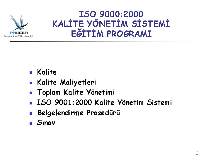 ISO 9000: 2000 KALİTE YÖNETİM SİSTEMİ EĞİTİM PROGRAMI n n n Kalite Maliyetleri Toplam