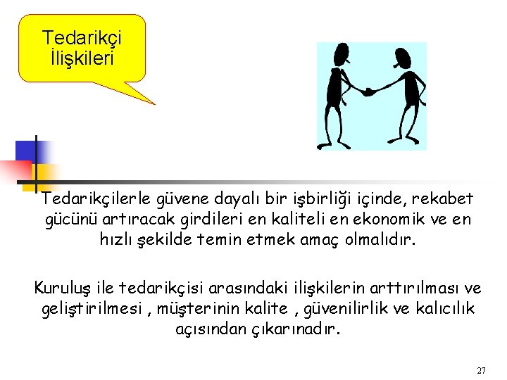 Tedarikçi İlişkileri Tedarikçilerle güvene dayalı bir işbirliği içinde, rekabet gücünü artıracak girdileri en kaliteli