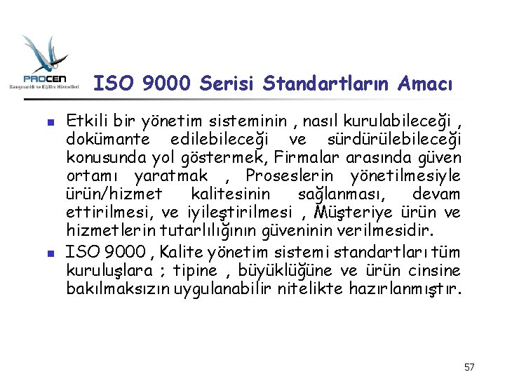 ISO 9000 Serisi Standartların Amacı n n Etkili bir yönetim sisteminin , nasıl kurulabileceği
