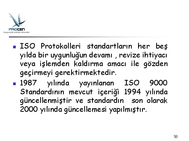 n n ISO Protokolleri standartların her beş yılda bir uygunluğun devamı , revize ihtiyacı n n ISO Protokolleri standartların her beş yılda bir uygunluğun devamı , revize ihtiyacı
