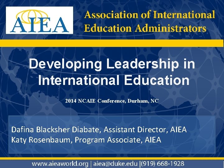 Developing Leadership in International Education 2014 NCAIE Conference, Durham, NC Dafina Blacksher Diabate, Assistant