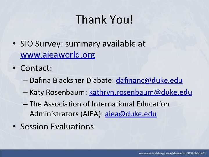 Thank You! • SIO Survey: summary available at www. aieaworld. org • Contact: –