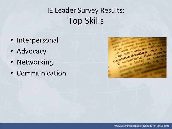 IE Leader Survey Results: Top Skills • • Interpersonal Advocacy Networking Communication 