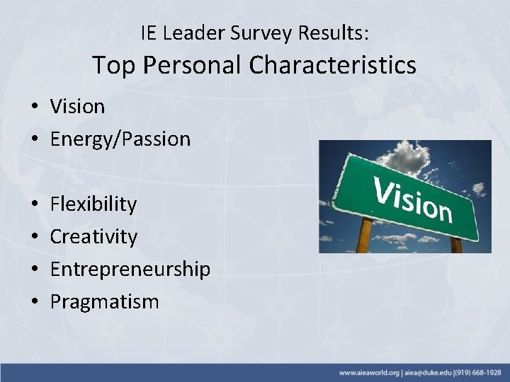 IE Leader Survey Results: Top Personal Characteristics • Vision • Energy/Passion • • Flexibility