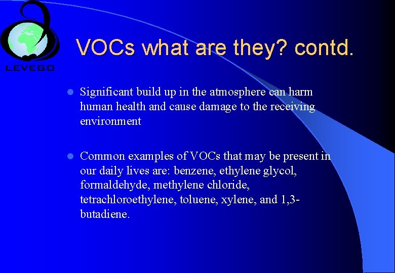 VOCs what are they? contd. l Significant build up in the atmosphere can harm