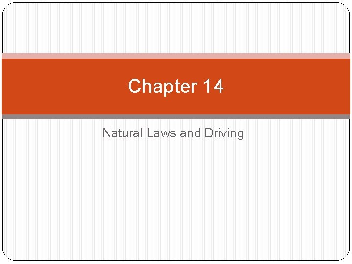 Chapter 14 Natural Laws and Driving 