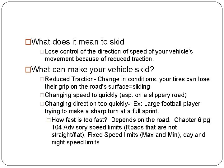 �What does it mean to skid �Lose control of the direction of speed of
