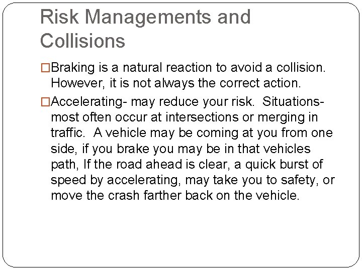 Risk Managements and Collisions �Braking is a natural reaction to avoid a collision. However,