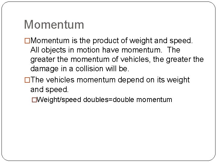 Momentum �Momentum is the product of weight and speed. All objects in motion have