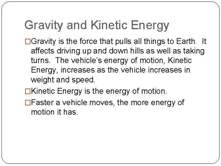 Gravity and Kinetic Energy �Gravity is the force that pulls all things to Earth.