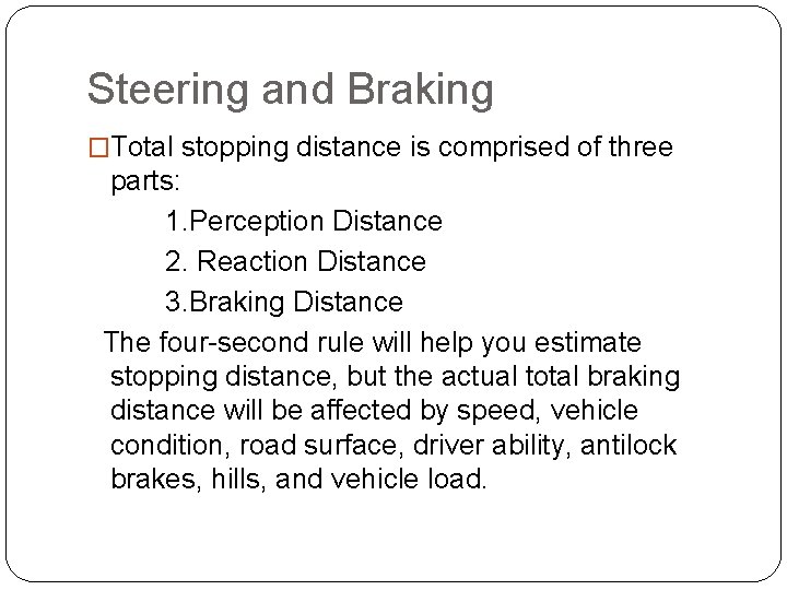 Steering and Braking �Total stopping distance is comprised of three parts: 1. Perception Distance
