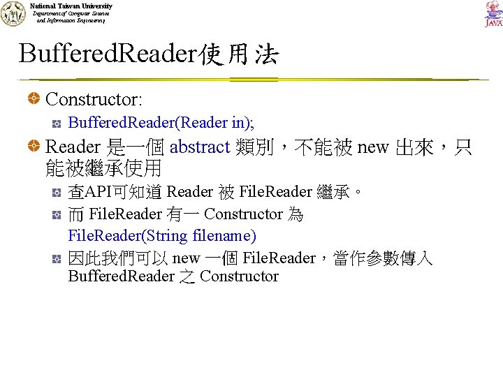 National Taiwan University Department of Computer Science and Information Engineering Buffered. Reader使用法 Constructor: Buffered.