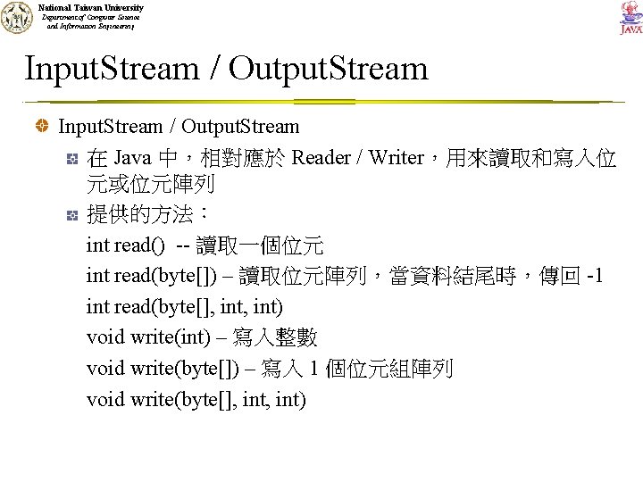 National Taiwan University Department of Computer Science and Information Engineering Input. Stream / Output.