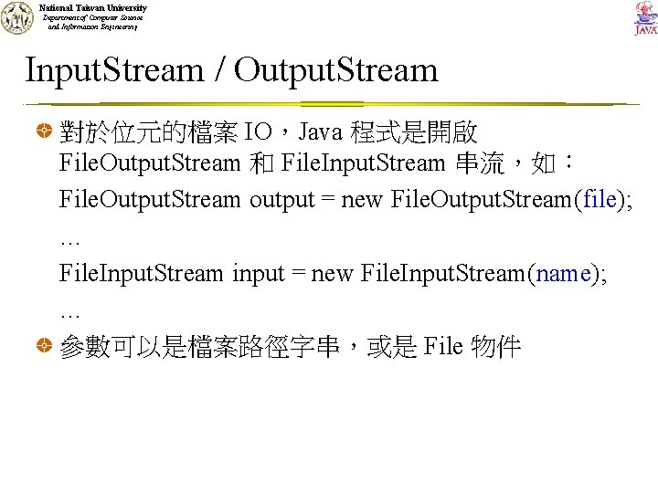 National Taiwan University Department of Computer Science and Information Engineering Input. Stream / Output.