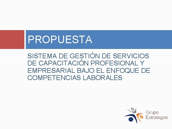 PROPUESTA SISTEMA DE GESTIÓN DE SERVICIOS DE CAPACITACIÓN PROFESIONAL Y EMPRESARIAL BAJO EL ENFOQUE