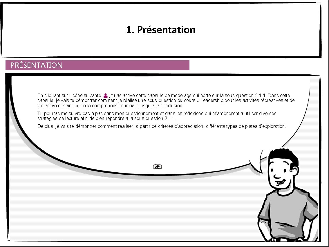 1. Présentation PRÉSENTATION En cliquant sur l’icône suivante , tu as activé cette capsule