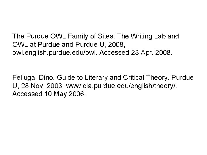 The Purdue OWL Family of Sites. The Writing Lab and OWL at Purdue and