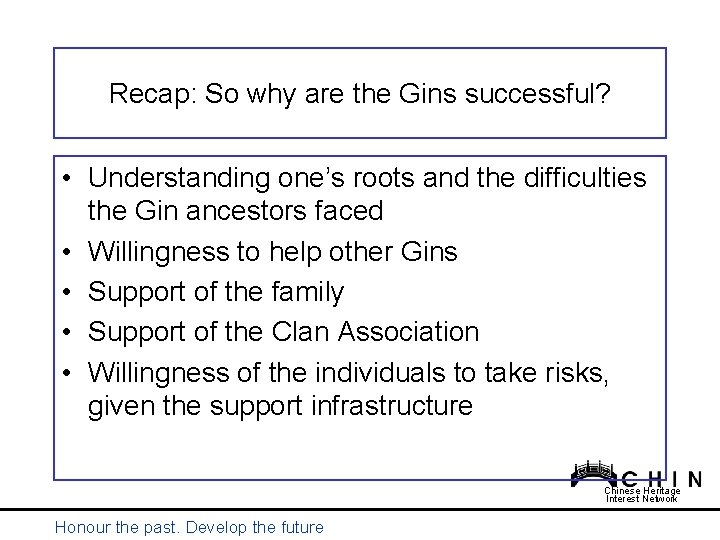 Recap: So why are the Gins successful? • Understanding one’s roots and the difficulties Recap: So why are the Gins successful? • Understanding one’s roots and the difficulties
