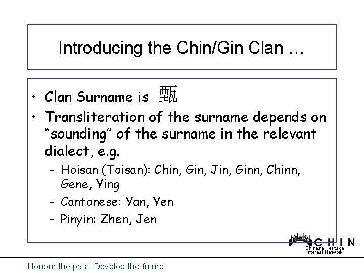 Introducing the Chin/Gin Clan … • Clan Surname is 甄 • Transliteration of the Introducing the Chin/Gin Clan … • Clan Surname is 甄 • Transliteration of the