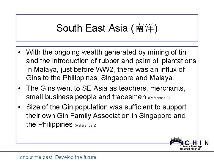 South East Asia (南洋) • With the ongoing wealth generated by mining of tin South East Asia (南洋) • With the ongoing wealth generated by mining of tin