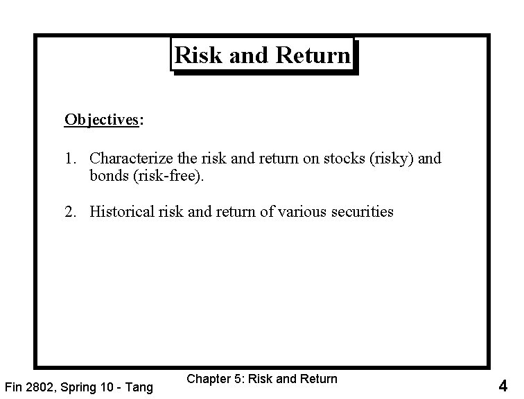 Risk and Return Objectives: 1. Characterize the risk and return on stocks (risky) and