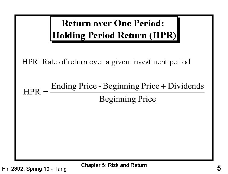 Return over One Period: Holding Period Return (HPR) HPR: Rate of return over a