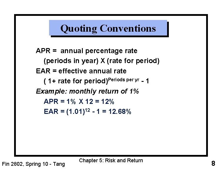 Quoting Conventions APR = annual percentage rate (periods in year) X (rate for period)