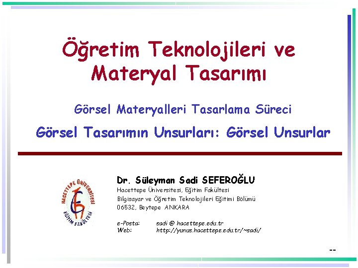 Öğretim Teknolojileri ve Materyal Tasarımı Görsel Materyalleri Tasarlama Süreci Görsel Tasarımın Unsurları: Görsel Unsurlar