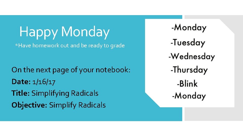 Happy Monday *Have homework out and be ready to grade On the next page