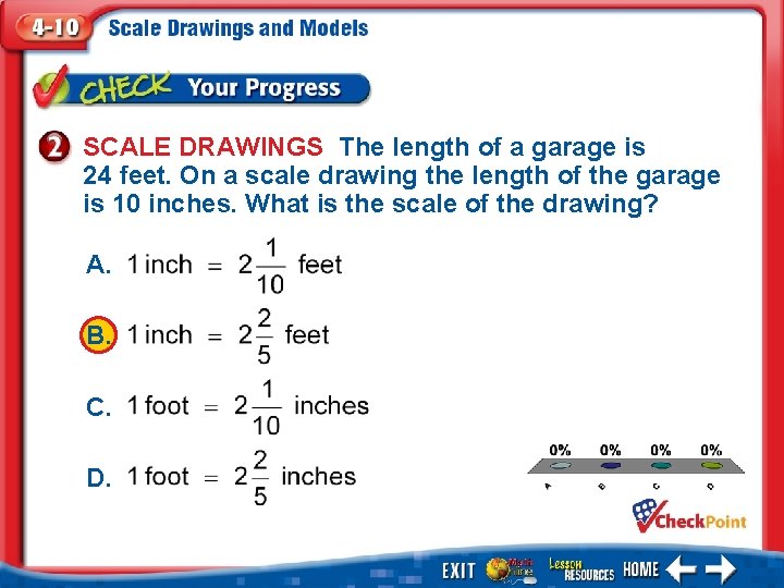 SCALE DRAWINGS The length of a garage is 24 feet. On a scale drawing