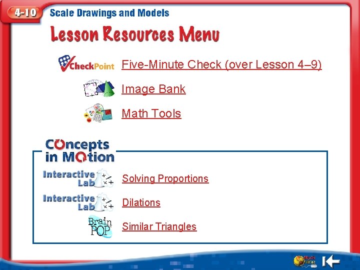 Five-Minute Check (over Lesson 4– 9) Image Bank Math Tools Solving Proportions Dilations Similar