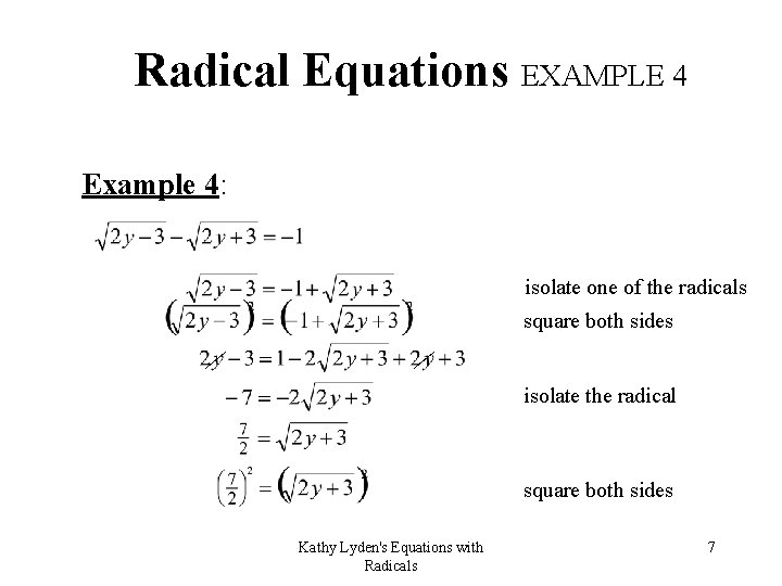 Radical Equations EXAMPLE 4 Example 4: isolate one of the radicals square both sides