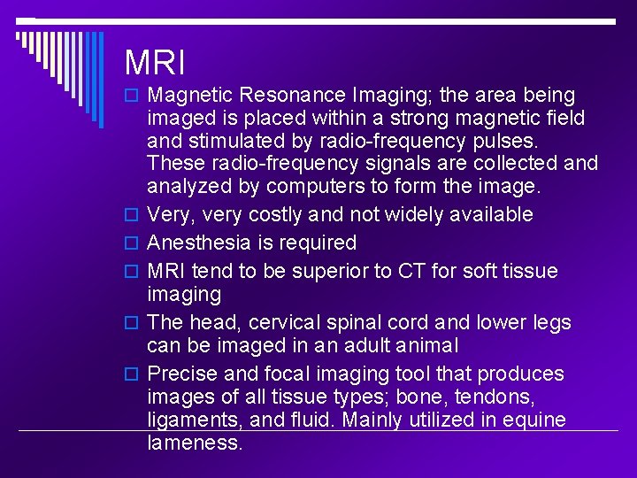 MRI Magnetic Resonance Imaging; the area being imaged is placed within a strong magnetic