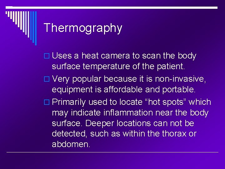 Thermography Uses a heat camera to scan the body surface temperature of the patient.