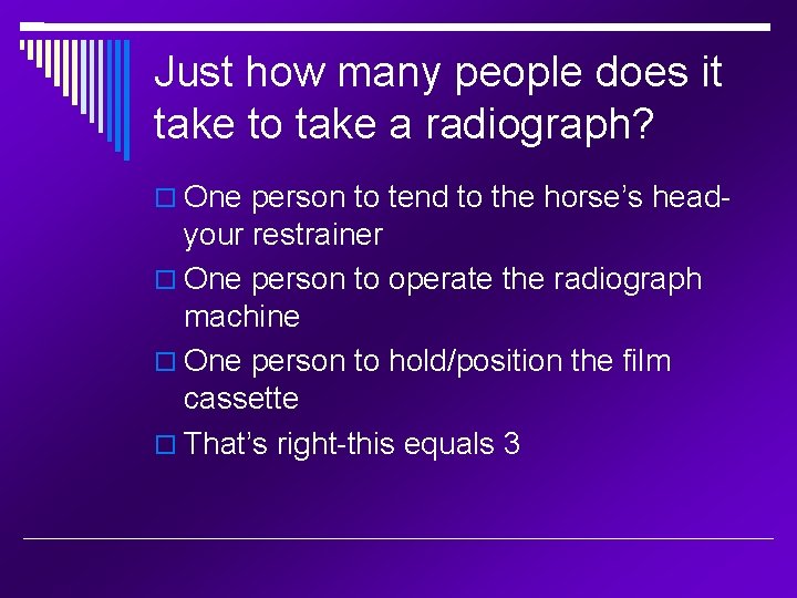 Just how many people does it take to take a radiograph? One person to