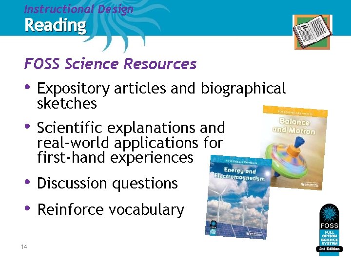 Instructional Design Reading FOSS Science Resources • Expository articles and biographical sketches • Scientific Instructional Design Reading FOSS Science Resources • Expository articles and biographical sketches • Scientific