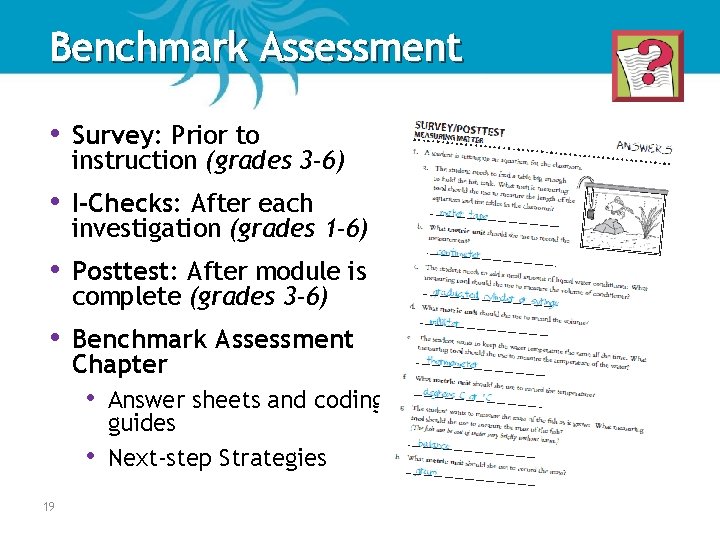 Benchmark Assessment • Survey: Prior to instruction (grades 3 -6) • I-Checks: After each Benchmark Assessment • Survey: Prior to instruction (grades 3 -6) • I-Checks: After each