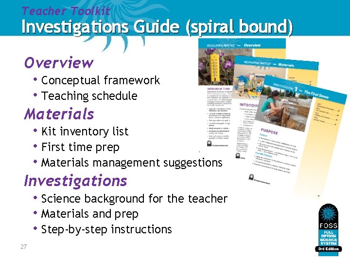 Teacher Toolkit Investigations Guide (spiral bound) Overview • Conceptual framework • Teaching schedule Materials Teacher Toolkit Investigations Guide (spiral bound) Overview • Conceptual framework • Teaching schedule Materials