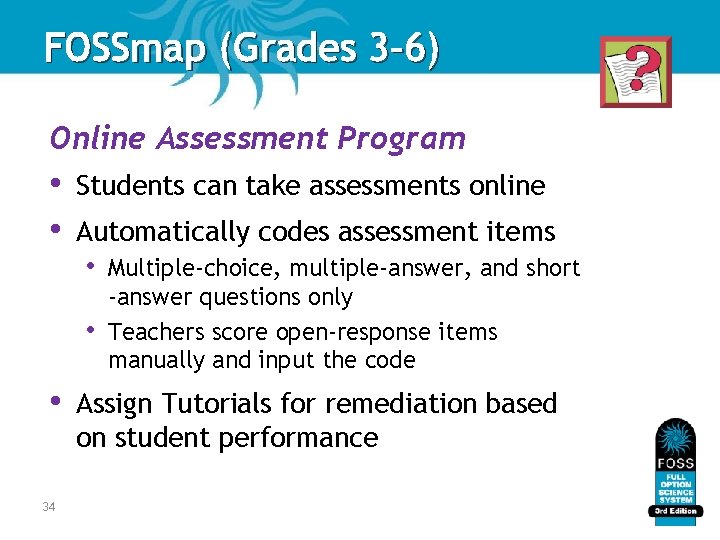 FOSSmap (Grades 3– 6) Online Assessment Program • • Students can take assessments online FOSSmap (Grades 3– 6) Online Assessment Program • • Students can take assessments online