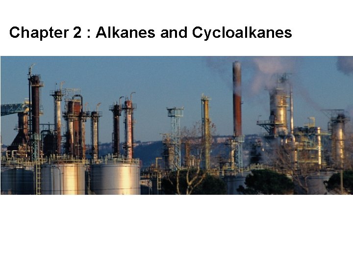 Chapter 2 : Alkanes and Cycloalkanes 