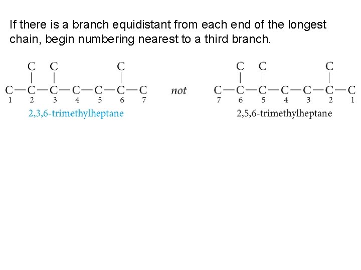 If there is a branch equidistant from each end of the longest chain, begin