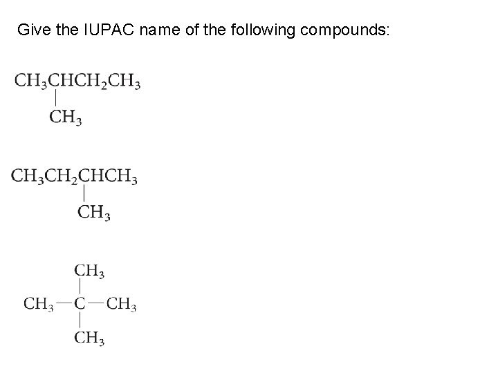 Give the IUPAC name of the following compounds: 
