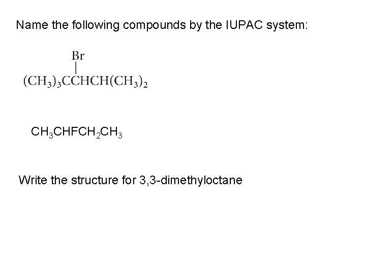 Name the following compounds by the IUPAC system: CH 3 CHFCH 2 CH 3
