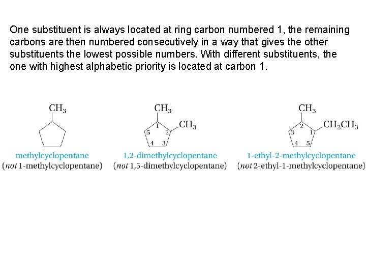 One substituent is always located at ring carbon numbered 1, the remaining carbons are