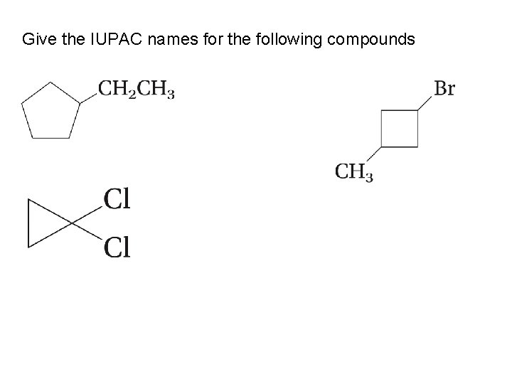 Give the IUPAC names for the following compounds 