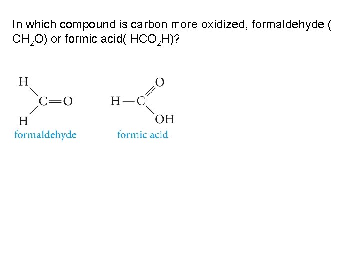 In which compound is carbon more oxidized, formaldehyde ( CH 2 O) or formic