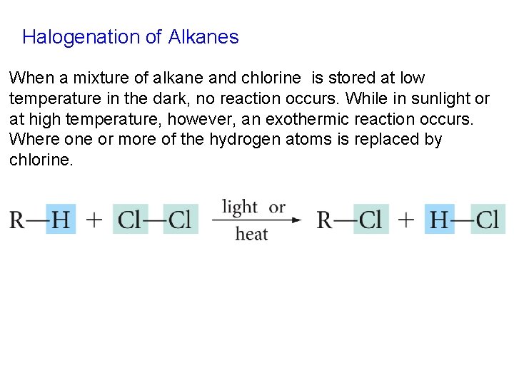 Halogenation of Alkanes When a mixture of alkane and chlorine is stored at low