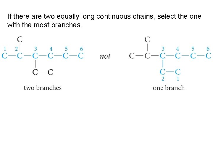If there are two equally long continuous chains, select the one with the most